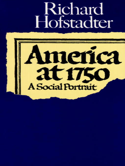 Title details for America at 1750 by Richard Hofstadter - Available